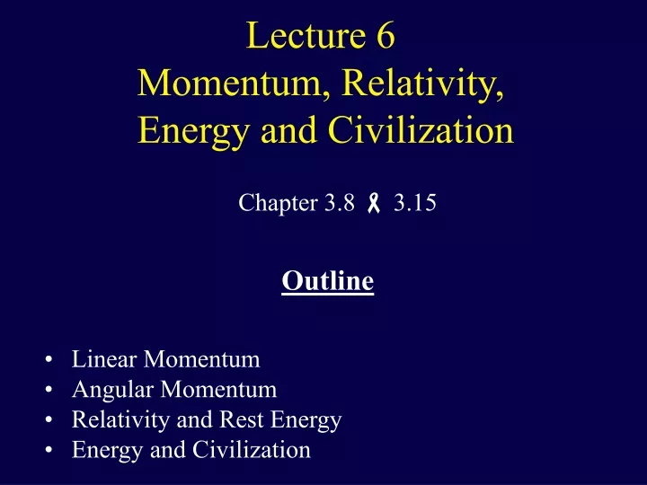 lecture 6 momentum relativity energy and civilization