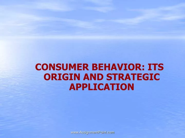 consumer behavior its origin and strategic application