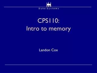 CPS110:  Intro to memory