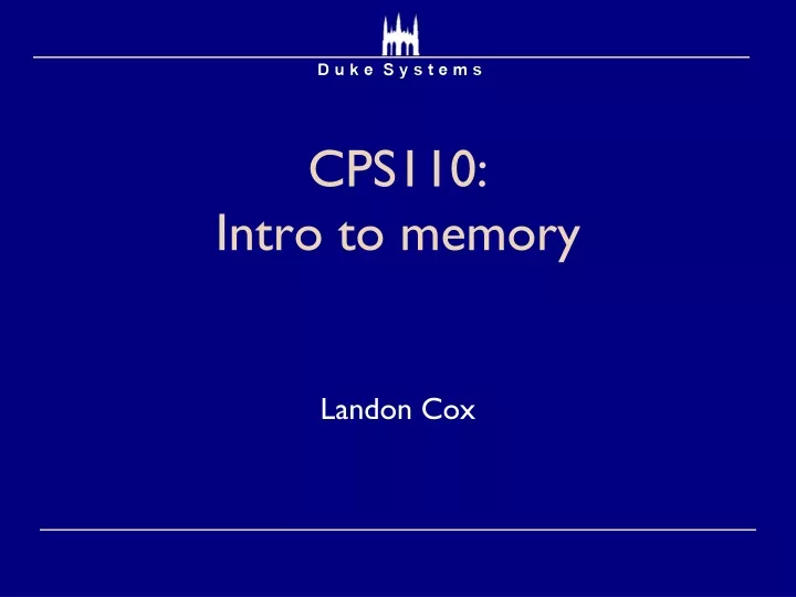 cps110 intro to memory