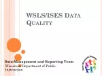 WSLS/ISES Data Quality - slide 1