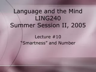 Language and the Mind LING240 Summer Session II, 2005