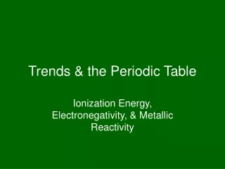 Trends &amp; the Periodic Table