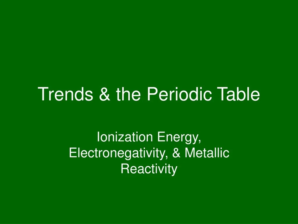 PPT - Trends & the Periodic Table PowerPoint Presentation, free ...