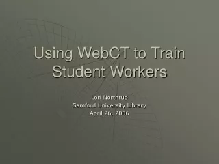 Using WebCT to Train Student Workers