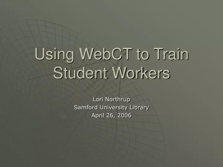 using webct to train student workers