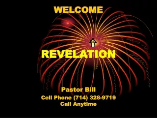 WELCOME REVELATION Pastor Bill