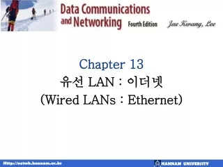 Chapter 13 유선  LAN :  이더넷 (Wired LANs : Ethernet)