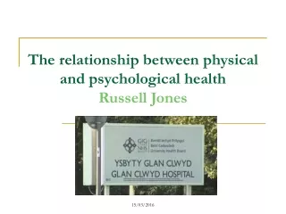 The relationship between physical and psychological health Russell Jones