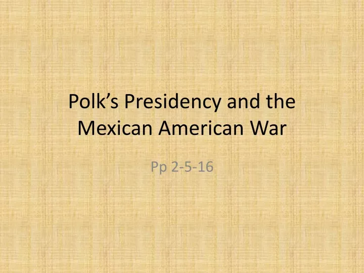 polk s presidency and the mexican american war