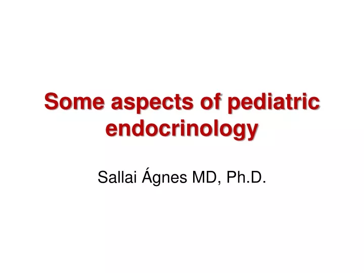 some aspects of pediatric endocrinology