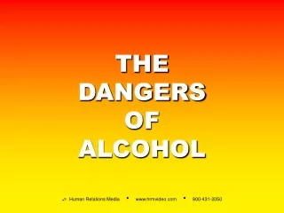 THE DANGERS OF ALCOHOL