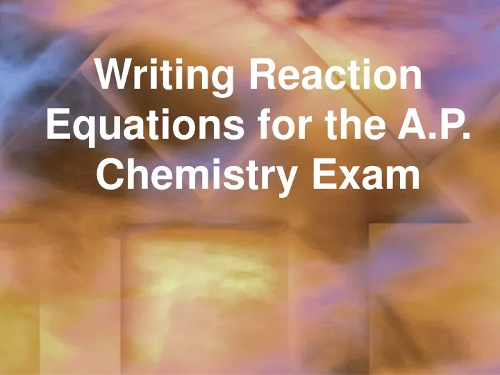 writing reaction equations for the a p chemistry