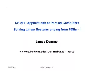 CS 267: Applications of Parallel Computers Solving Linear Systems arising from PDEs - I