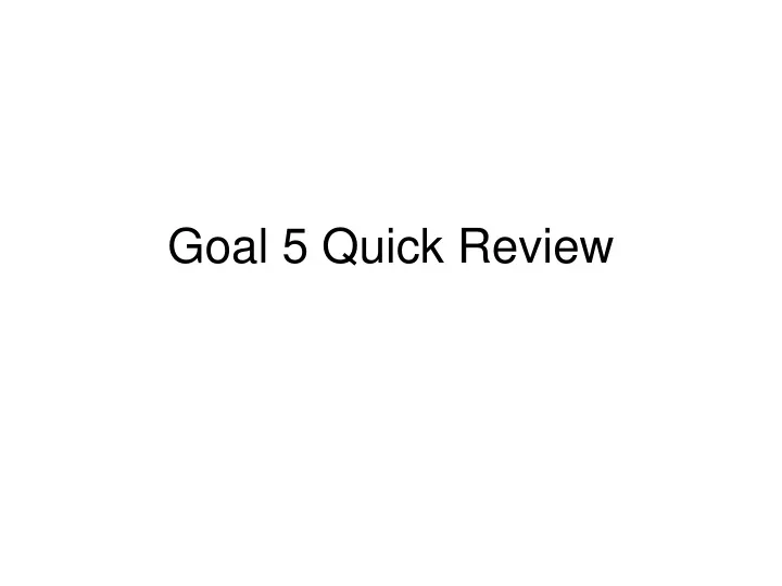 goal 5 quick review