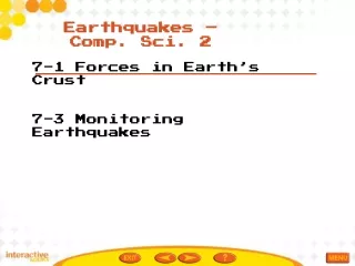 7-1 Forces in Earth’s Crust 7-3 Monitoring Earthquakes