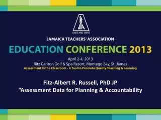 Fitz-Albert R. Russell, PhD JP “Assessment Data for Planning &amp; Accountability