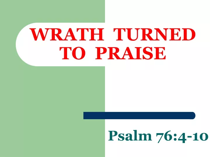wrath turned to praise