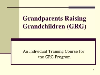 Grandparents Raising Grandchildren (GRG)