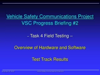 Vehicle Safety Communications Project VSC Progress Briefing #2 –  Task 4 Field Testing –