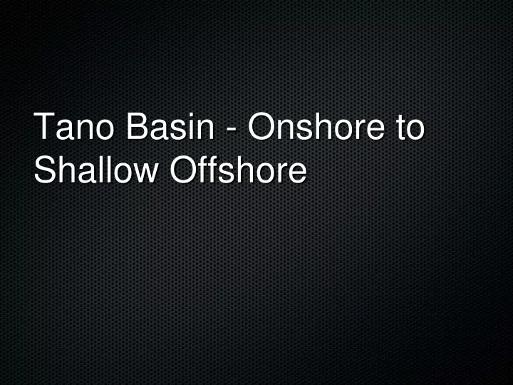 tano basin onshore to shallow offshore