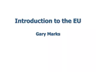 Introduction to the EU Gary Marks