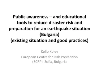 Kolio Kolev European Centre for Risk Prevention (ECRP), Sofia, Bulgaria