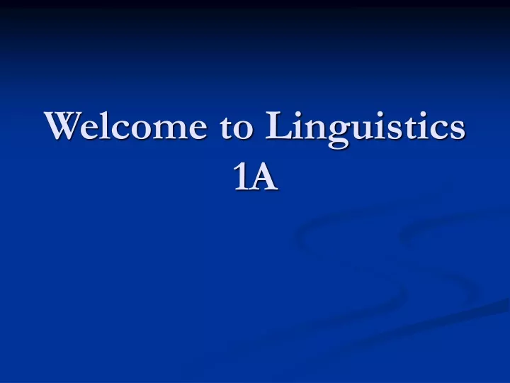 welcome to linguistics 1a