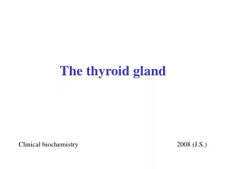 T he t hyroid gland