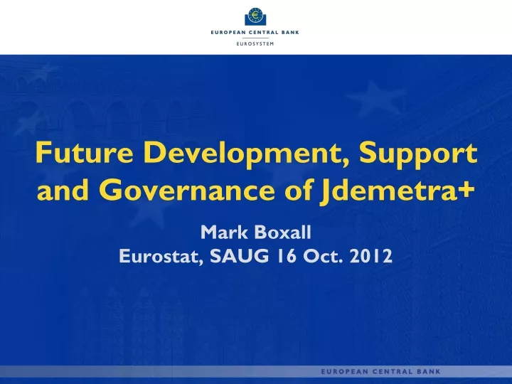future development support and governance of jdemetra