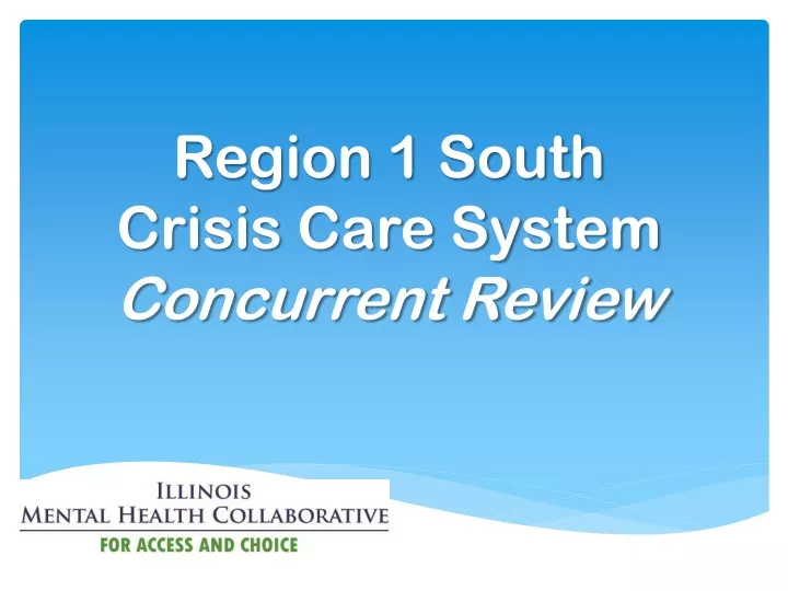 region 1 south crisis care system concurrent review