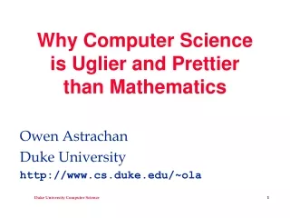 Why Computer Science  is Uglier and Prettier  than Mathematics