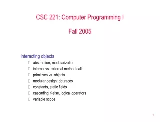 CSC 221: Computer Programming I Fall 2005