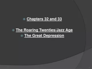 Chapters 32 and 33 The Roaring Twenties/Jazz Age The Great Depression