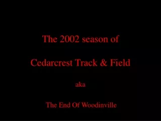 The 2002 season of  Cedarcrest Track &amp; Field
