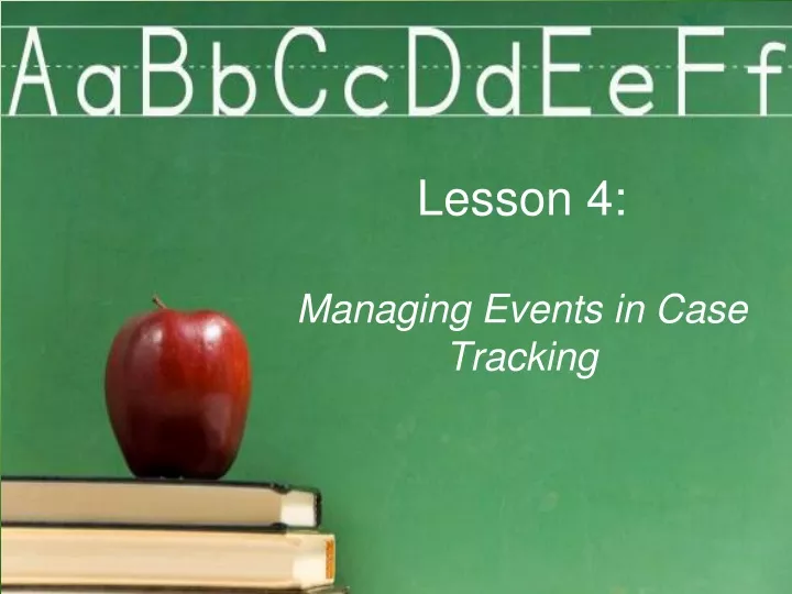 lesson 4 managing events in case tracking