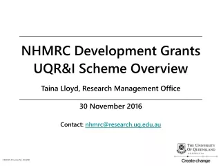 NHMRC Development Grants UQR&amp;I Scheme Overview Taina Lloyd, Research Management Office