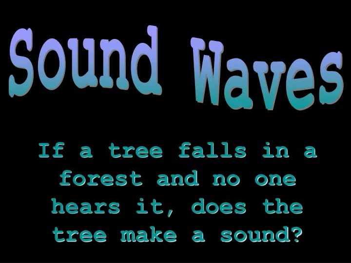 if a tree falls in a forest and no one hears it does the tree make a sound