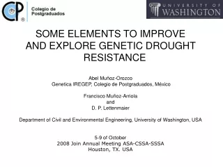 SOME ELEMENTS TO IMPROVE  AND EXPLORE GENETIC DROUGHT RESISTANCE Abel Muñoz-Orozco