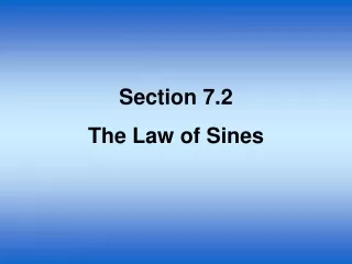 Section 7.2 The Law of Sines