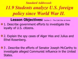 Standard Addressed:   11.9 Students analyze U.S. foreign policy since World War II.