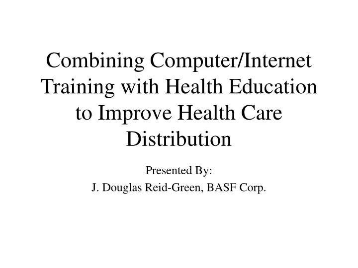 combining computer internet training with health education to improve health care distribution