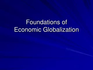 Foundations of Economic Globalization