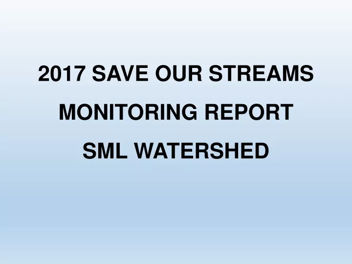 2017 save our streams monitoring report sml watershed