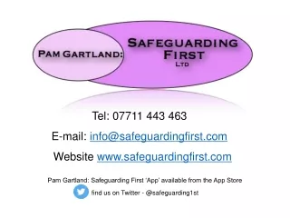 Tel: 07711 443 463  E-mail:  info@safeguardingfirst   Website  safeguardingfirst