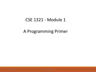 CSE 1321 - Module 1 A Programming Primer