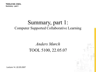 Summary, part 1:  Computer Supported Collaborative Learning