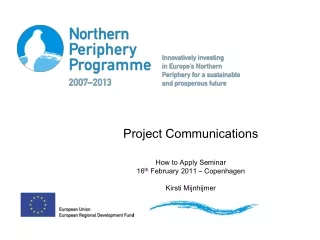 Project Communications How to Apply Seminar 16 th  February 2011 – Copenhagen Kirsti Mijnhijmer