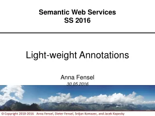 Light-weight Annotations Anna Fensel 30.05.2016