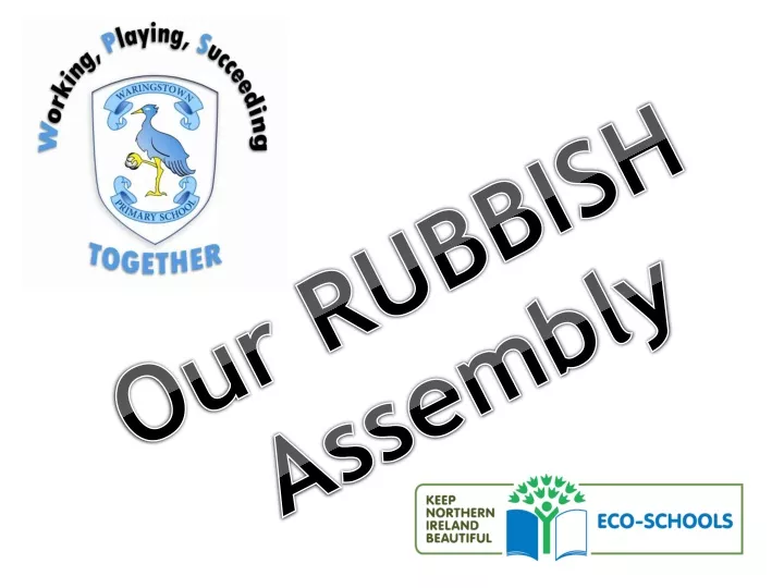 our rubbish assembly